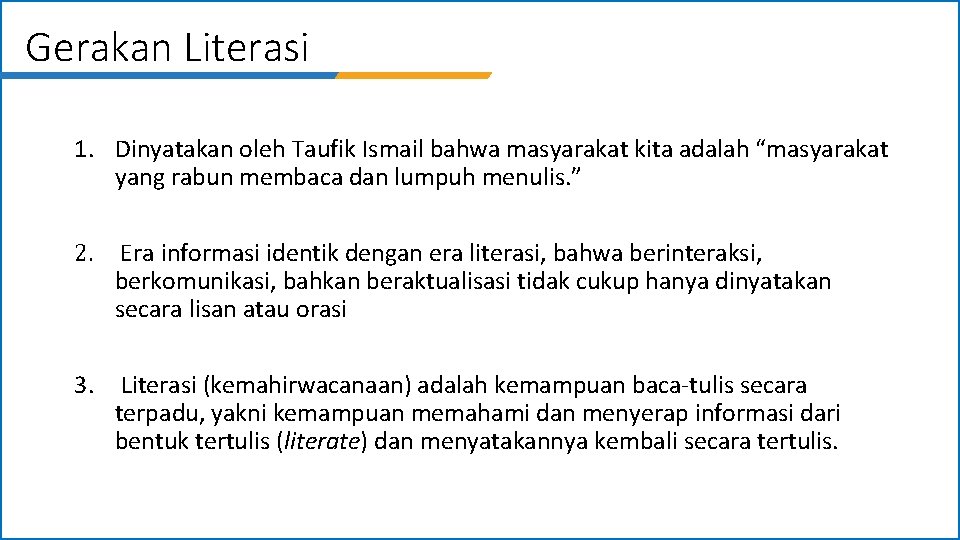 Gerakan Literasi 1. Dinyatakan oleh Taufik Ismail bahwa masyarakat kita adalah “masyarakat yang rabun