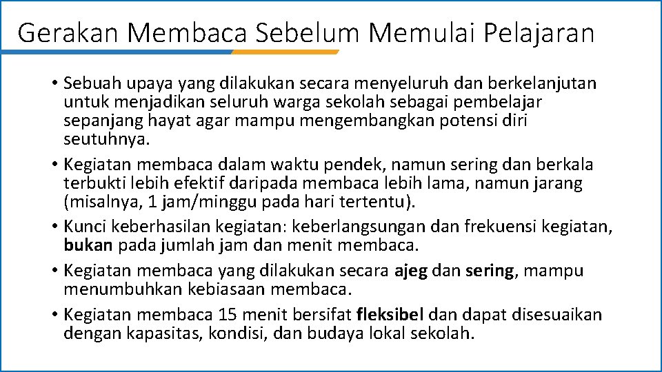 Gerakan Membaca Sebelum Memulai Pelajaran • Sebuah upaya yang dilakukan secara menyeluruh dan berkelanjutan