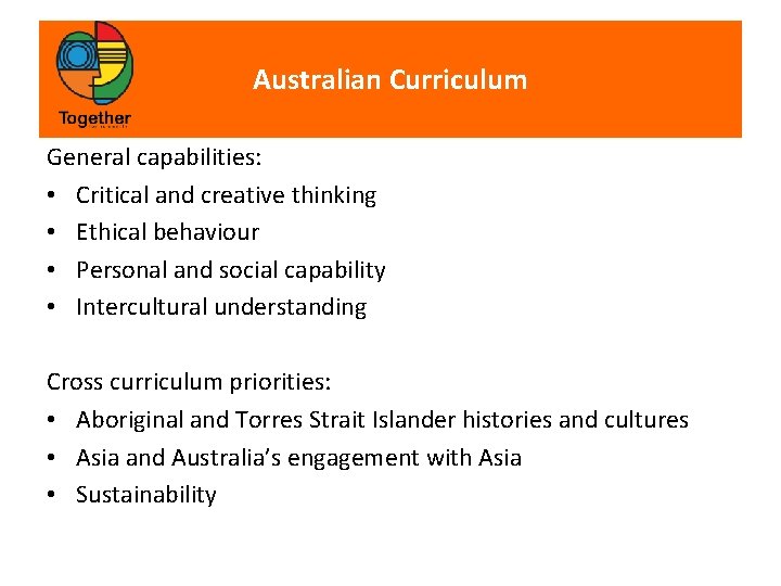 Australian Curriculum General capabilities: • Critical and creative thinking • Ethical behaviour • Personal