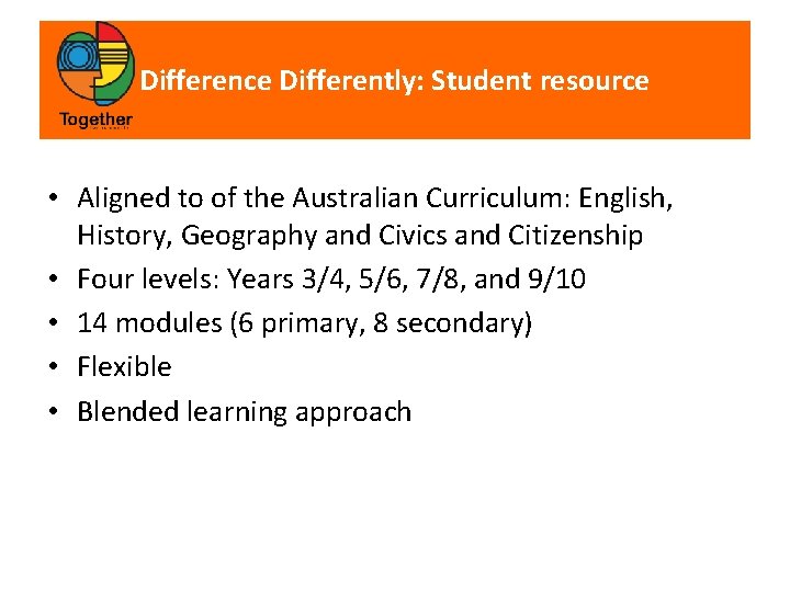 Difference Differently: Student resource • Aligned to of the Australian Curriculum: English, History, Geography