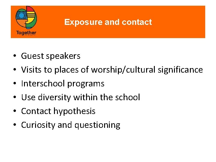 Exposure and contact • • • Guest speakers Visits to places of worship/cultural significance