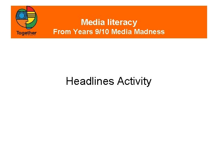 Media literacy From Years 9/10 Media Madness Headlines Activity 