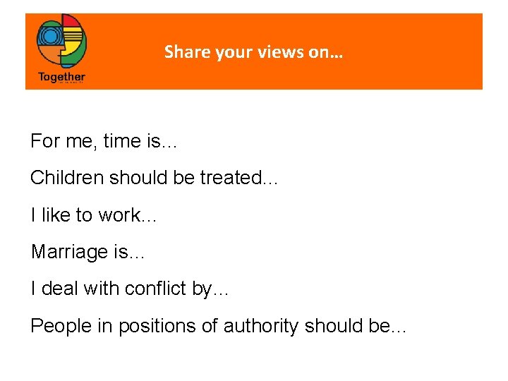 Share your views on… For me, time is… Children should be treated… I like