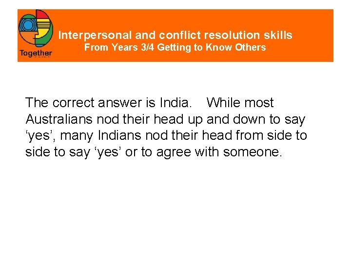 Interpersonal and conflict resolution skills From Years 3/4 Getting to Know Others The correct