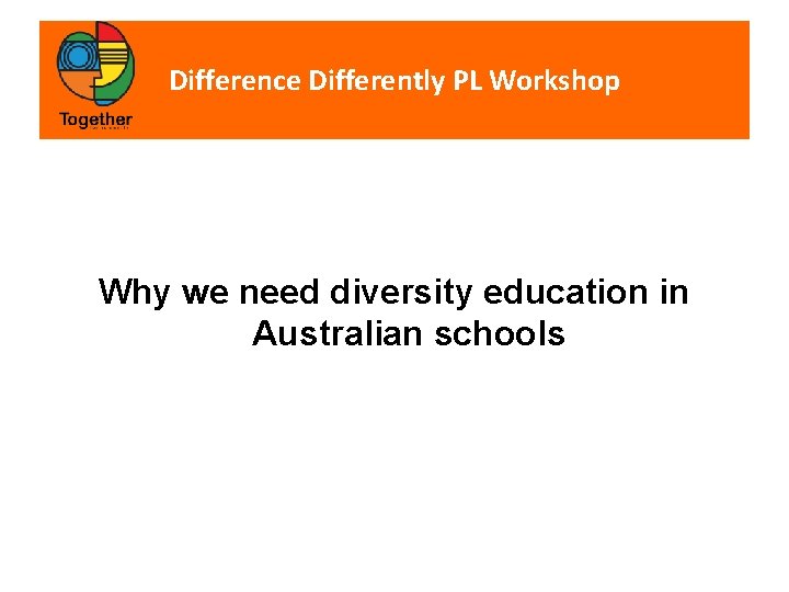 Difference Differently PL Workshop Why we need diversity education in Australian schools 
