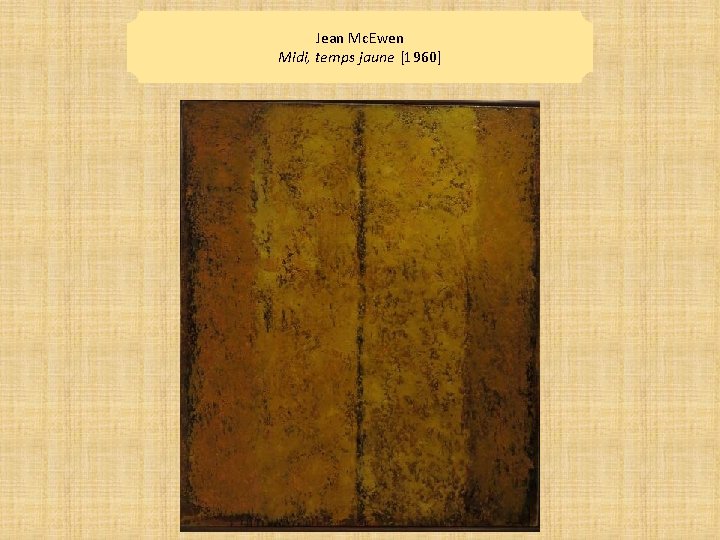 Jean Mc. Ewen Midi, temps jaune [1960] 