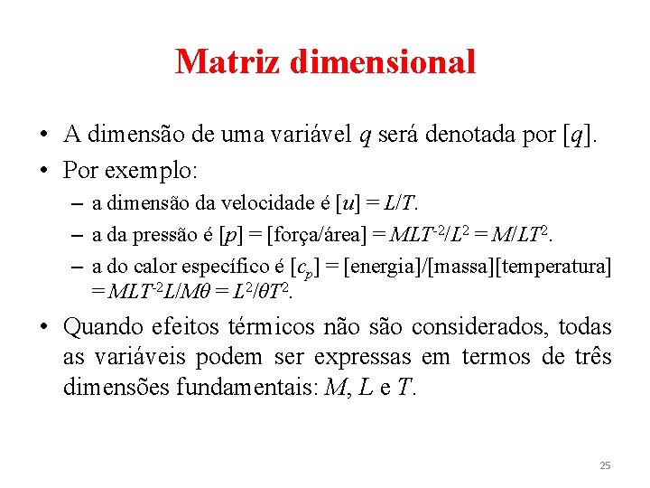 Matriz dimensional • A dimensão de uma variável q será denotada por [q]. •