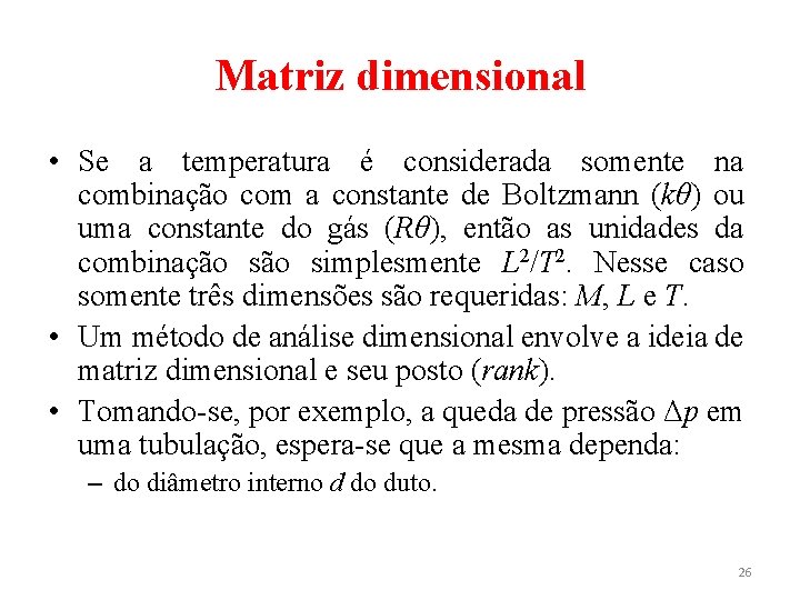 Matriz dimensional • Se a temperatura é considerada somente na combinação com a constante