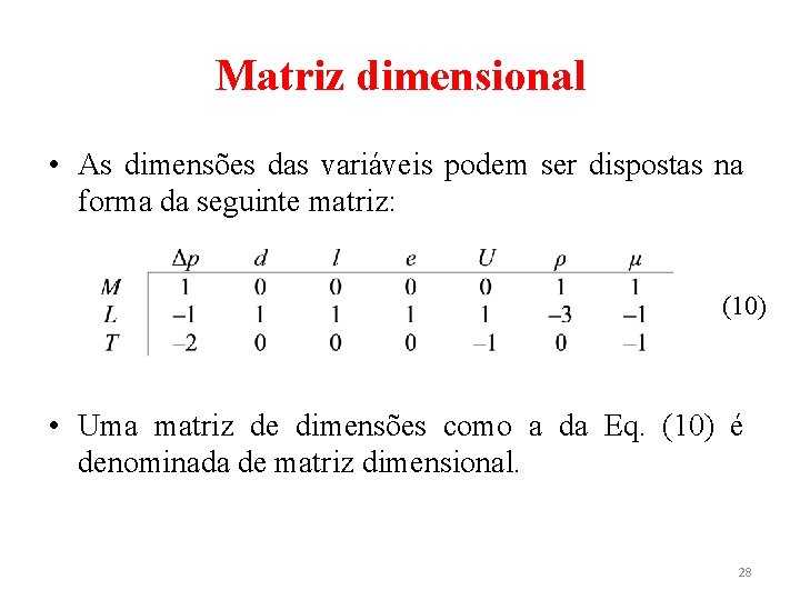 Matriz dimensional • As dimensões das variáveis podem ser dispostas na forma da seguinte