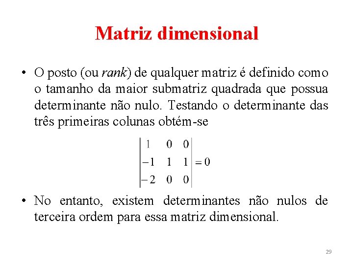 Matriz dimensional • O posto (ou rank) de qualquer matriz é definido como o