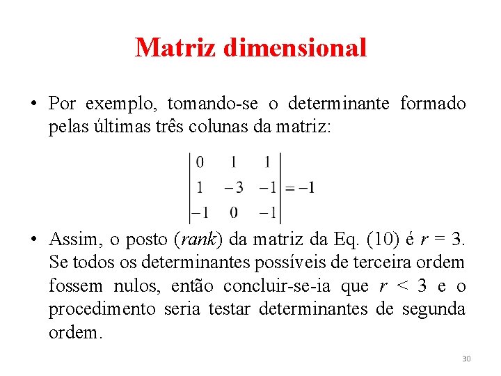 Matriz dimensional • Por exemplo, tomando-se o determinante formado pelas últimas três colunas da