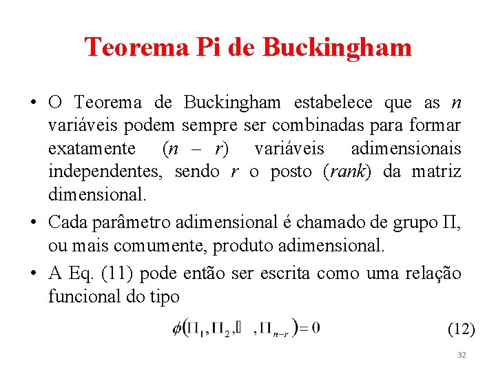 Teorema Pi de Buckingham • O Teorema de Buckingham estabelece que as n variáveis