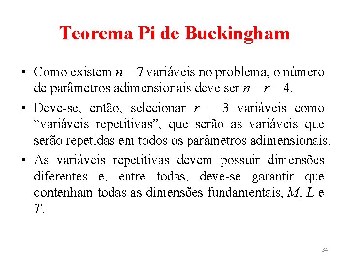 Teorema Pi de Buckingham • Como existem n = 7 variáveis no problema, o