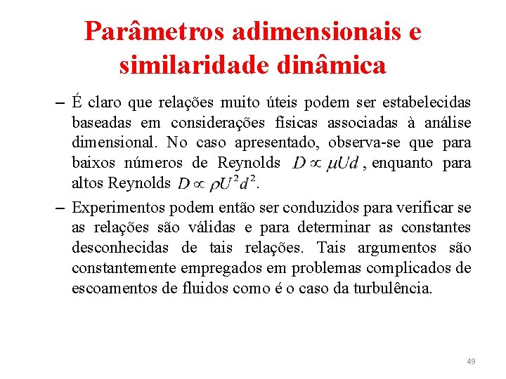 Parâmetros adimensionais e similaridade dinâmica – É claro que relações muito úteis podem ser