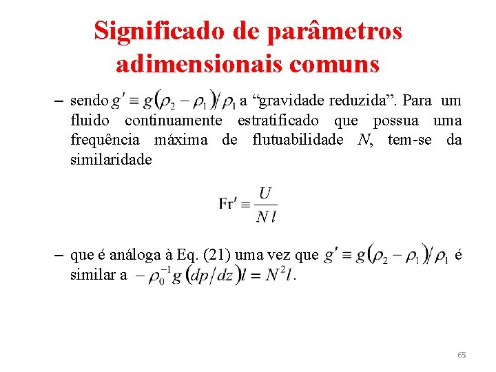 Significado de parâmetros adimensionais comuns – sendo a “gravidade reduzida”. Para um fluido continuamente
