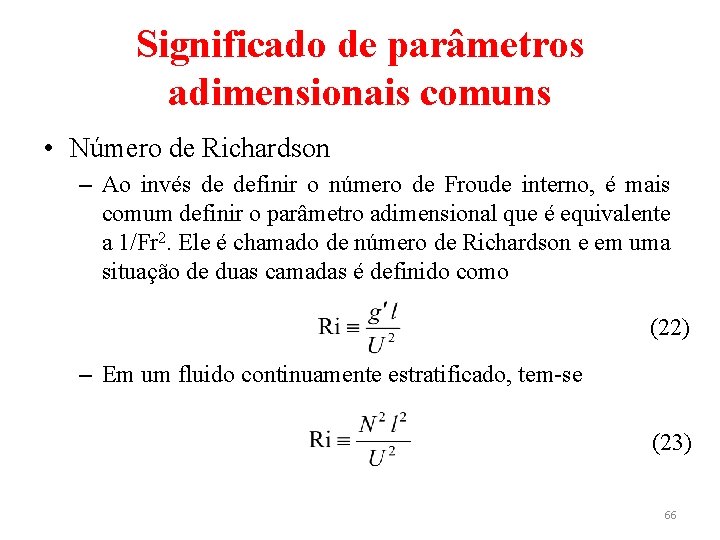Significado de parâmetros adimensionais comuns • Número de Richardson – Ao invés de definir