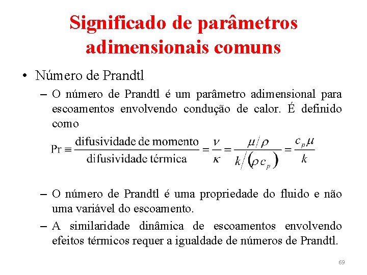 Significado de parâmetros adimensionais comuns • Número de Prandtl – O número de Prandtl