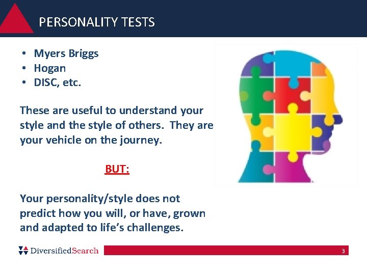 PERSONALITY TESTS • Myers Briggs • Hogan • DISC, etc. These are useful to PERSONALITY TESTS • Myers Briggs • Hogan • DISC, etc. These are useful to