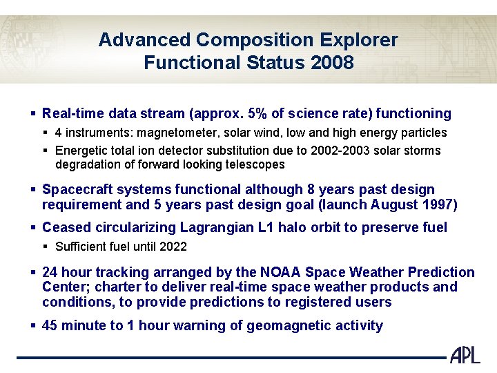 Advanced Composition Explorer Functional Status 2008 § Real-time data stream (approx. 5% of science