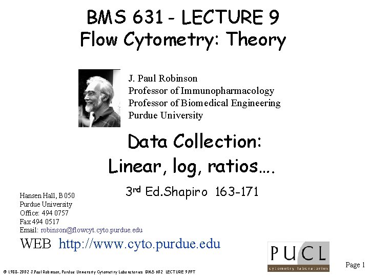 BMS 631 - LECTURE 9 Flow Cytometry: Theory J. Paul Robinson Professor of Immunopharmacology