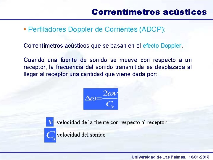 Correntímetros acústicos • Perfiladores Doppler de Corrientes (ADCP): Correntímetros acústicos que se basan en