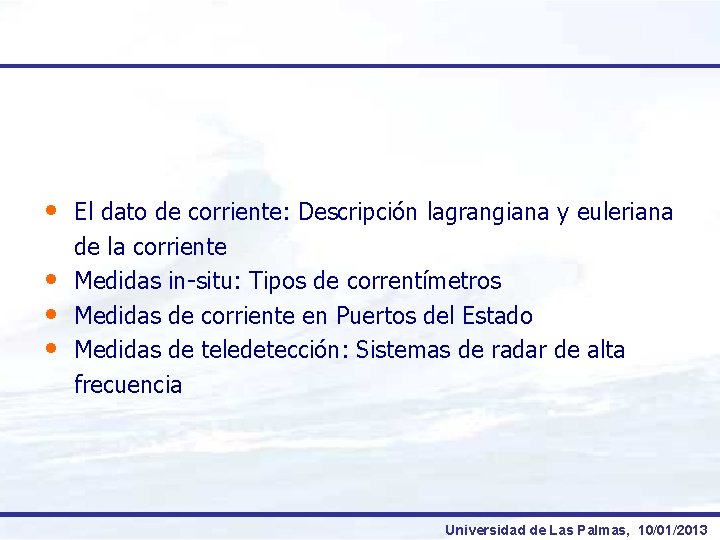  • • El dato de corriente: Descripción lagrangiana y euleriana de la corriente