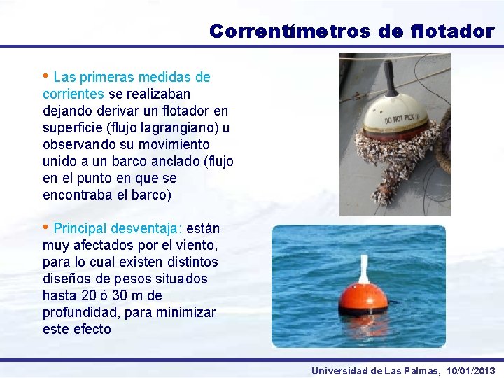 Correntímetros de flotador • Las primeras medidas de corrientes se realizaban dejando derivar un