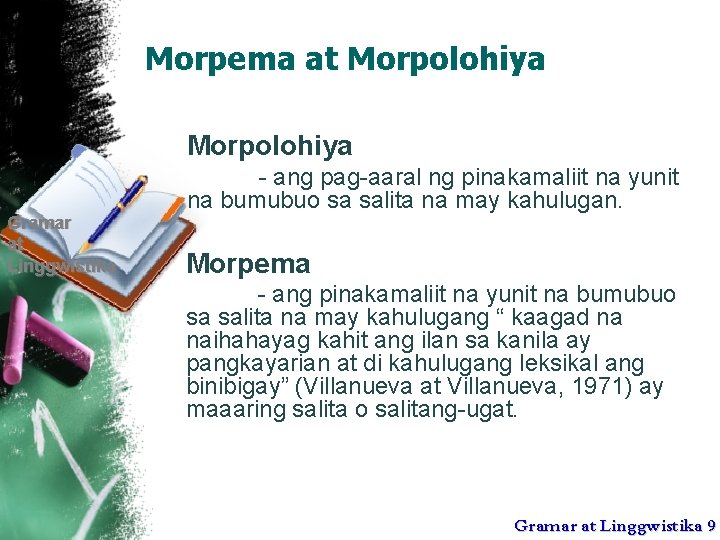 Morpema at Morpolohiya Gramar at Linggwistika - ang pag-aaral ng pinakamaliit na yunit na