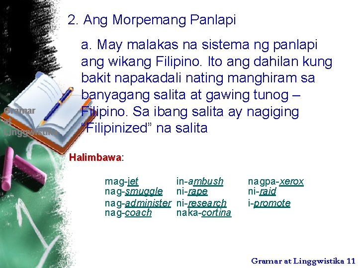 2. Ang Morpemang Panlapi Gramar at Linggwistika a. May malakas na sistema ng panlapi