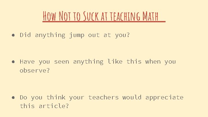 How Not to Suck at teaching Math ● Did anything jump out at you?