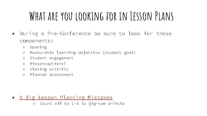 What are you looking for in Lesson Plans ● During a Pre-Conference be sure