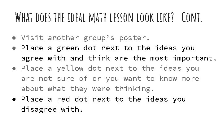 What does the ideal math lesson look like? Cont. ● Visit another group’s poster.