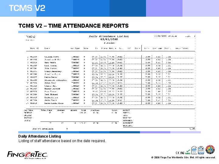 TCMS V 2 – TIME ATTENDANCE REPORTS Daily Attendance Listing of staff attendance based