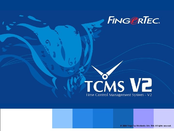 © 2008 Finger. Tec Worldwide Sdn. Bhd. All rights reserved. 