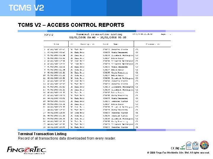 TCMS V 2 – ACCESS CONTROL REPORTS Terminal Transaction Listing Record of all transactions