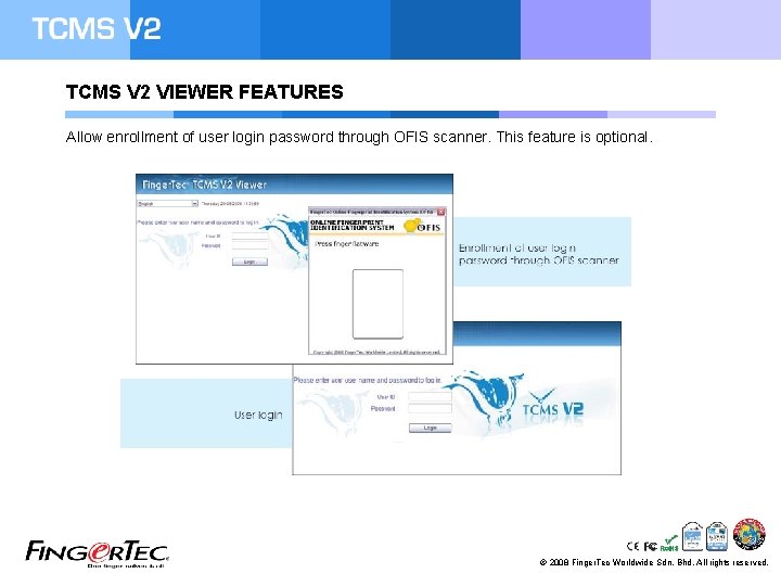 TCMS V 2 VIEWER FEATURES Allow enrollment of user login password through OFIS scanner.
