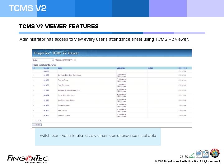 TCMS V 2 VIEWER FEATURES Administrator has access to view every user’s attendance sheet