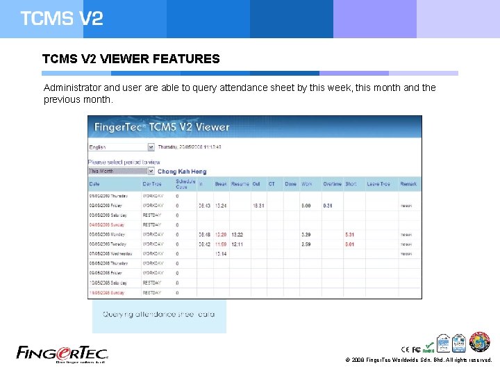 TCMS V 2 VIEWER FEATURES Administrator and user are able to query attendance sheet