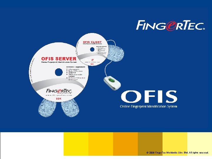 © 2008 Finger. Tec Worldwide Sdn. Bhd. All rights reserved. 