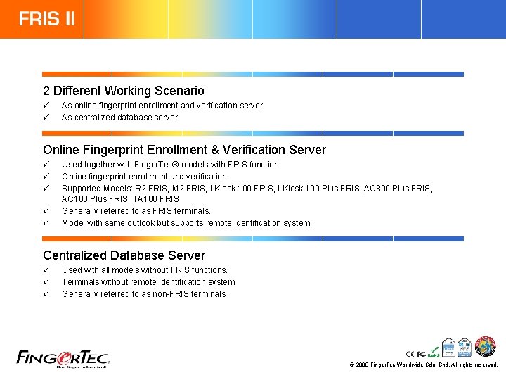 2 Different Working Scenario ü ü As online fingerprint enrollment and verification server As