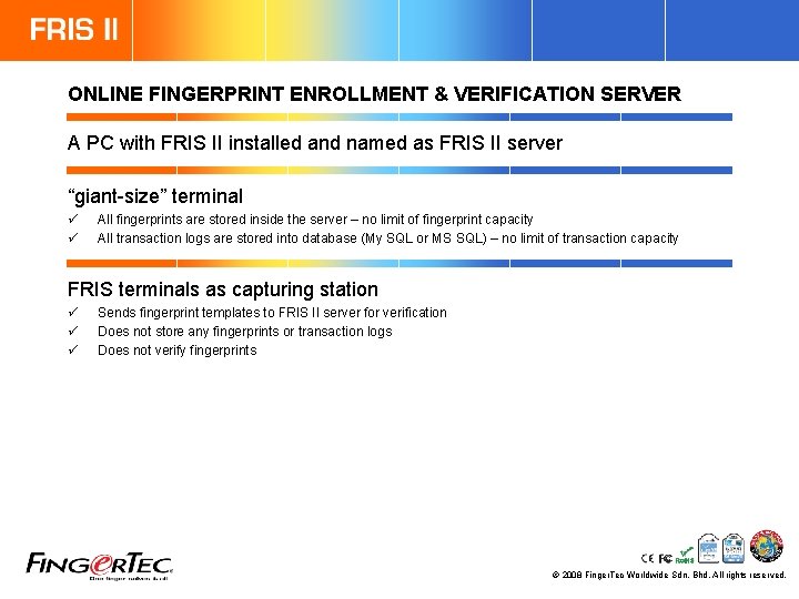 ONLINE FINGERPRINT ENROLLMENT & VERIFICATION SERVER A PC with FRIS II installed and named