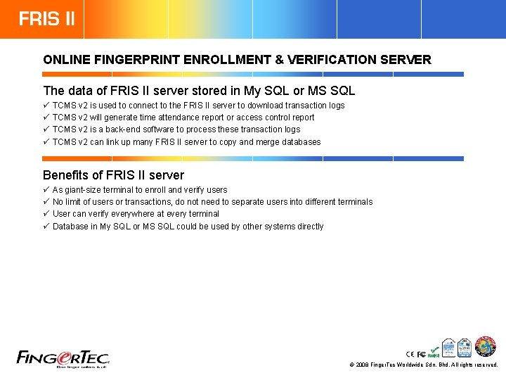 ONLINE FINGERPRINT ENROLLMENT & VERIFICATION SERVER The data of FRIS II server stored in