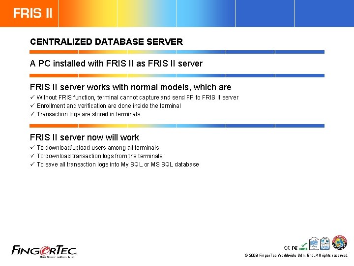 CENTRALIZED DATABASE SERVER A PC installed with FRIS II as FRIS II server works
