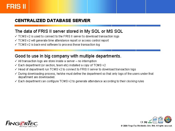 CENTRALIZED DATABASE SERVER The data of FRIS II server stored in My SQL or