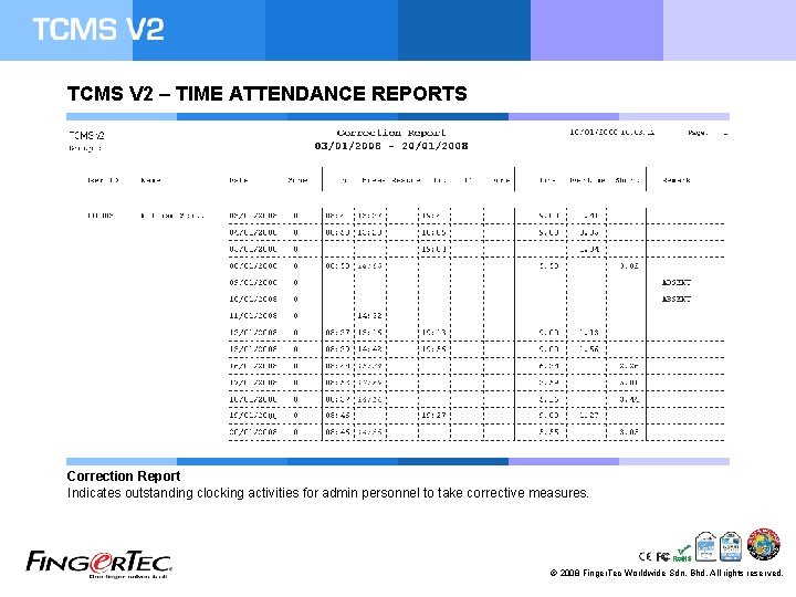 TCMS V 2 – TIME ATTENDANCE REPORTS Correction Report Indicates outstanding clocking activities for