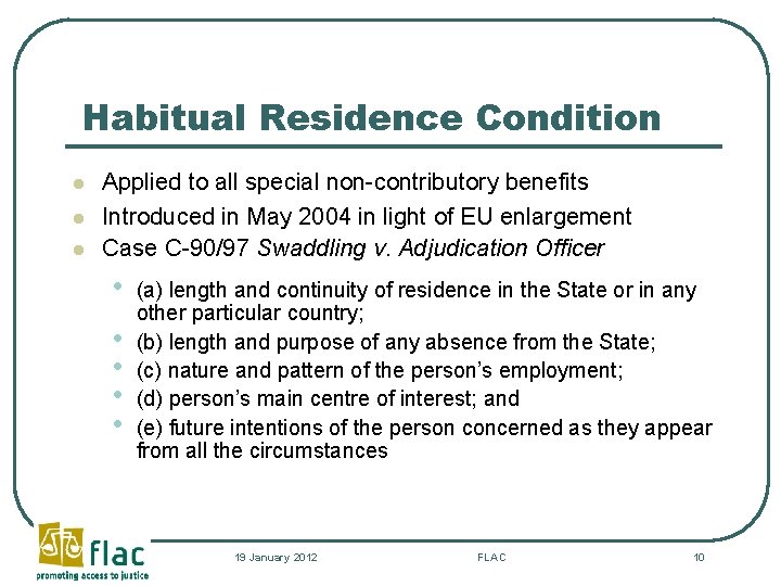 Habitual Residence Condition l l l Applied to all special non-contributory benefits Introduced in