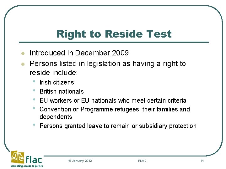 Right to Reside Test l l Introduced in December 2009 Persons listed in legislation