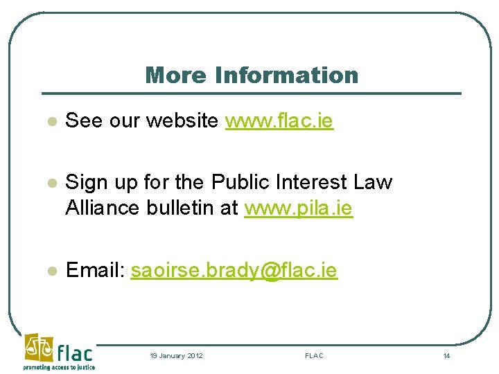 More Information l See our website www. flac. ie l Sign up for the