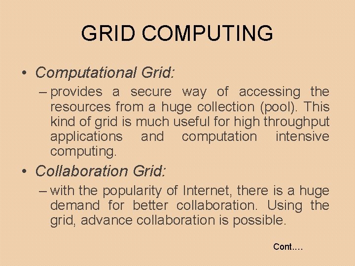 GRID COMPUTING • Computational Grid: – provides a secure way of accessing the resources