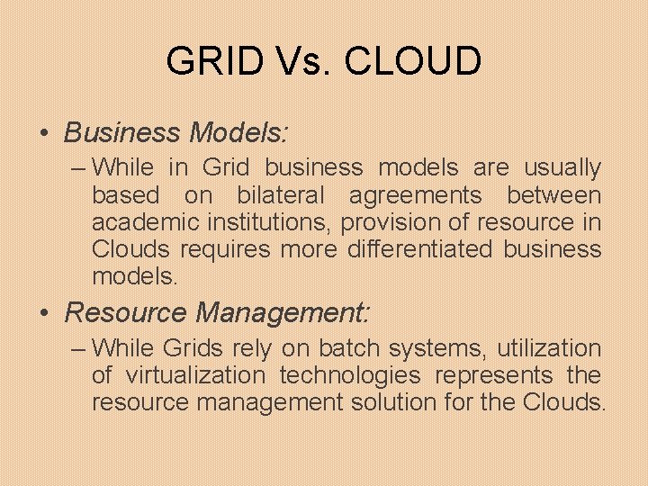 GRID Vs. CLOUD • Business Models: – While in Grid business models are usually